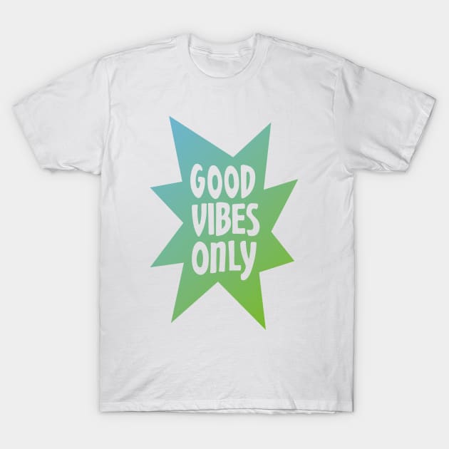 Good Vibes Only Gradient II T-Shirt by majoihart